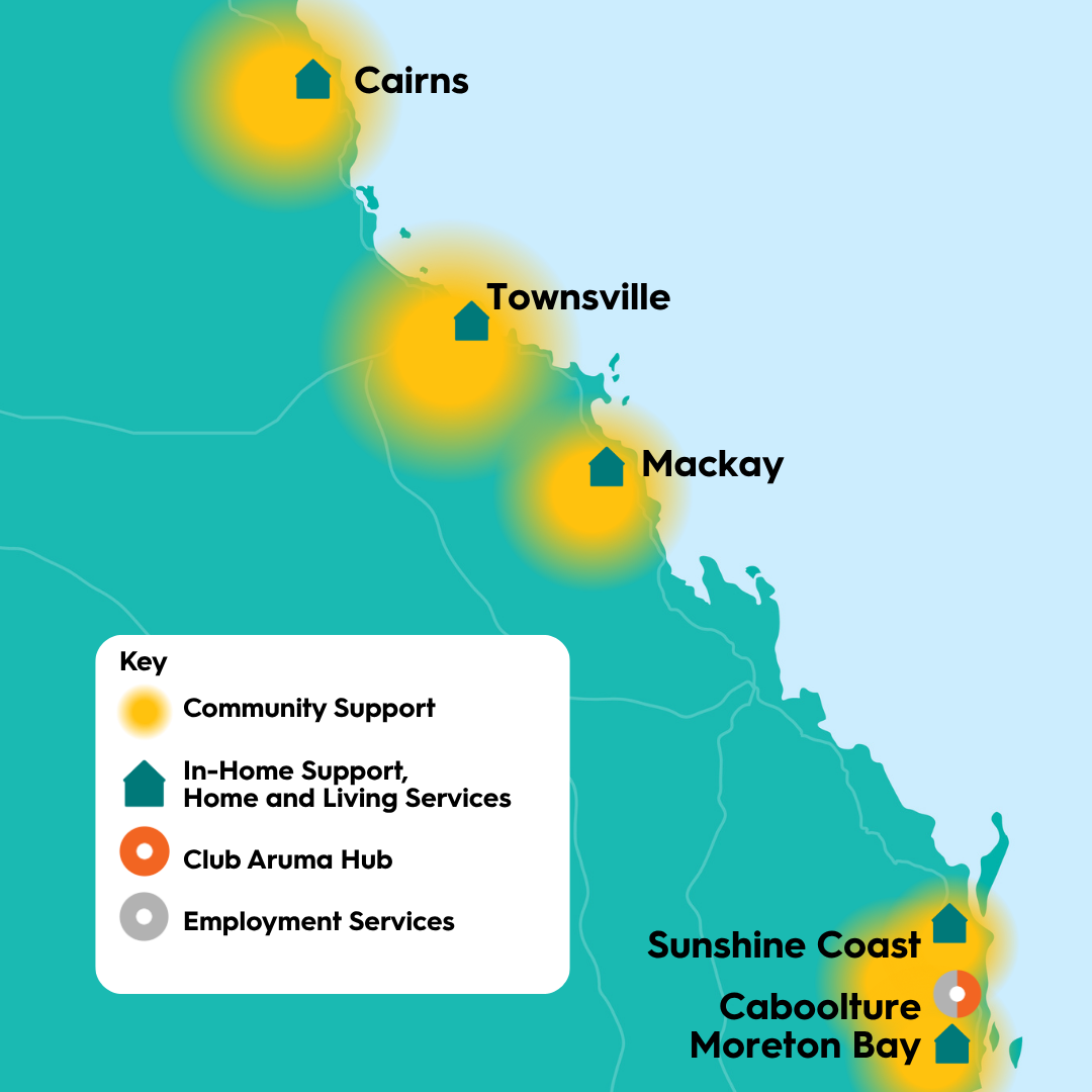 Map showing Aruma services in North and South-East Queensland. Locations with in-home support and home and living services include Cairns, Townsville, Mackay, Sunshine Coast and Moreton Bay. Community support is available in Cairns, Townsville, Mackay and Sunshine Coast. Employment services are available in Caboolture.